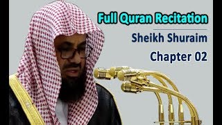 Full Quran Recitation By Sheikh Shuraim  Chapter 02 [upl. by Hake]