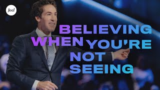 Believing When Youre Not Seeing  Joel Osteen [upl. by Yenrab]