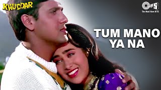 Tum Mano Ya Na Mano  Khuddar  Govinda amp Karisma Kapoor  Full Song [upl. by Valeta112]