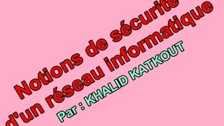 Cours résumé  Notions de sécurité dun réseau informatique KHALID KATKOUT [upl. by Sofer]