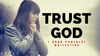 TRUST GOD  1 Hour Powerful Christian Motivation  Inspirational amp Motivational Video [upl. by Eyllom202]