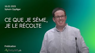 Ce que je sème je le récolte  Sylvain Oppliger CET 160225 [upl. by Dal]