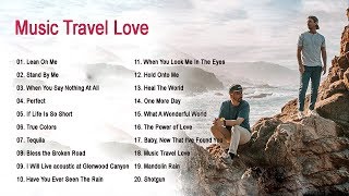 The best songs of MUSIC TRAVEL LOVE  MUSIC TRAVEL LOVE full album 2020 [upl. by Deden]