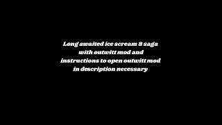 ice scream 8 outwitt mod real [upl. by Sherwynd]