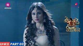 Naagin  नागिन  Episode 31  Part 3  Shivanya को उसकी शक्तियां वापस मिल गईं [upl. by Enaz353]