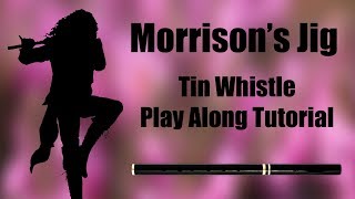 MORRISONS JIG  Tin Whistle Play Along Tutorial  Tabs and Notes [upl. by Noxas941]