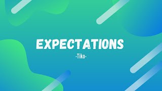 Tiko  Expectations lyrics  Only Song [upl. by Johns968]