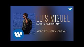 Luis Miguel  La Chica del Bikini Azul Video con Letra [upl. by Ecirtak580]