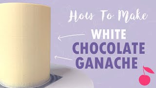 How To Make White Chocolate Ganache  Tutorial  Cherry Basics [upl. by Leopoldine678]