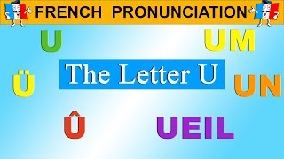 FRENCH PRONUNCIATION LESSON  U Ü Û UM UN UEIL [upl. by Elyrad]