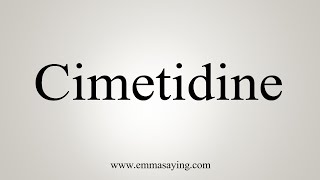 How To Say Cimetidine [upl. by Yrotciv]