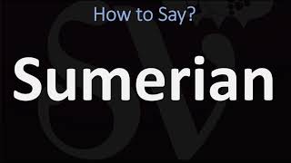 How to Pronounce Sumerian CORRECTLY [upl. by Ramedlav]