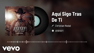 Christian Nodal  Aquí Sigo Tras De Ti Audio [upl. by Eurd]