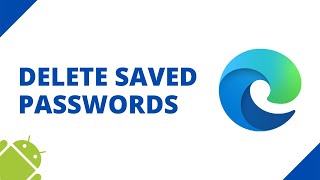 How to delete saved passwords in Microsoft Edge on Android 2 methods [upl. by Ellett]