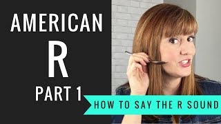 How to Pronounce the American R Sound American R Part 1 [upl. by Almeida]