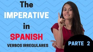 The Imperative in Spanish Irregular verbs PARTE 2 [upl. by Naillig494]