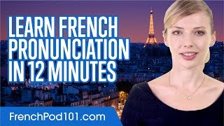 Learn French Pronunciation in 12 Minutes [upl. by Dorfman]