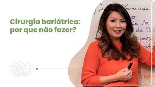 Cirurgia bariátrica por que não fazer [upl. by Igor]