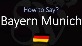 How to Pronounce Bayern Munich CORRECTLY [upl. by Gotthelf950]