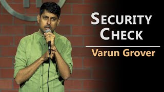 Security Check  Standup Comedy by Varun Grover Security Whatsapp VarunGrover [upl. by Critta]