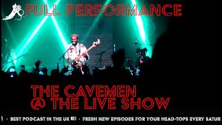 The Cavemen  Full Performance  The Live Show London [upl. by Rehsa]