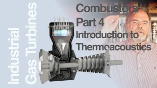 Industrial Gas Turbine Combustors Part 4 Thermoacoustics Part 1 [upl. by Alue]