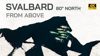 SVALBARD  THE ARCTIC FROM ABOVE in 4K [upl. by Eiliak]