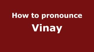 Pronounce Names  How to Pronounce Vinay [upl. by Eliga]