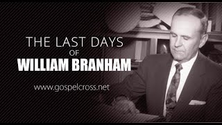 THE LAST DAYS OF WILLIAM BRANHAM  DOCUMENTARY BY GOSPELCROSS ENGLISH [upl. by Ahlgren]