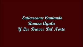 Entierrenme Cantando Bury Me Singing  Ramon Ayala Letra  Lyrics [upl. by Talanta]