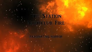 The Station Nightclub Fire  A Short Documentary  Fascinating Horror [upl. by Thapa889]