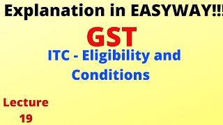 GST  ITC  Eligibility and Conditions fro taking ITC [upl. by Nyrahtak]