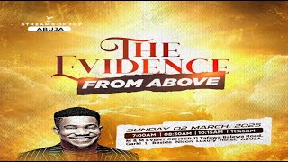 THE EVIDENCE FROM ABOVE  SUNDAY SERVICE  2ND MARCH 2025 [upl. by Nagaem]