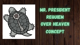 YBA Mr President Requiem Over Heaven Concept [upl. by Alfredo]