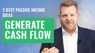 3 Best Passive Income Ideas to Generate Cash Flow [upl. by Nerraw]