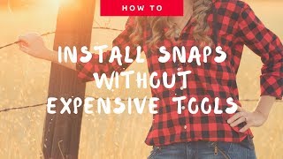 How to Install Snaps without Expensive Tools Sewing Tutorial [upl. by Eey]