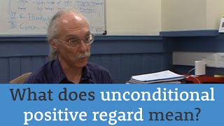 What does unconditional positive regard mean [upl. by Ayekram]