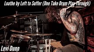 LOATHE by Left to Suffer Official One Take Drum Play Through [upl. by Crescin]