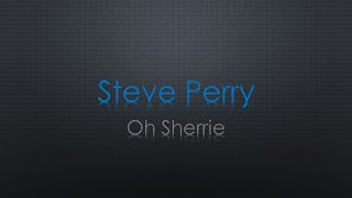 Steve Perry Oh Sherrie Lyrics [upl. by Annuahs]