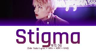 BTS V  Stigma Color Coded LyricsHanRomEng [upl. by Ilyssa]