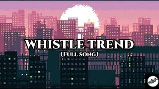 WHISTLE TREND FULL SONG  TIKTOK MUSIC [upl. by Lise]