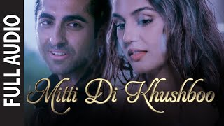 Mitti Di Khushboo FULL AUDIO Song  Ayushmann Khurrana  Rochak Kohli [upl. by Sivert]