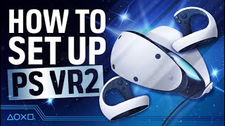 PlayStation VR2  How To Set Up Your PS VR2 [upl. by Browning]