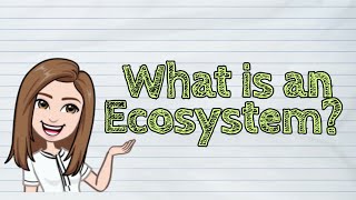 SCIENCE What is an Ecosystem  iQuestionPH [upl. by Ynatsyd]