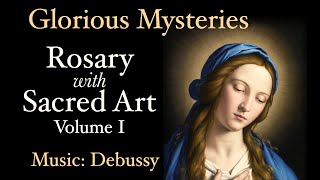 Glorious Mysteries  Rosary with Sacred Art Vol I  Music Debussy [upl. by Tonye943]