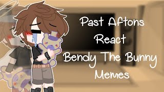 ☆°Past Aftons°\React To Bendy The Bunny Memes☆ [upl. by Ardnuasac578]