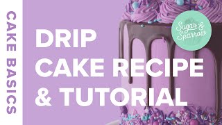 Chocolate Ganache Drip Cake Recipe amp Tutorial  Cake Basics [upl. by Aldrich554]