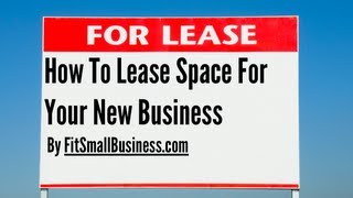 Commercial Real Estate How To Lease Space For Your New Business [upl. by Inger]