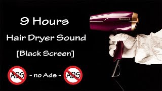 Hair Dryer Sound 53  9 Hours Long Extended Version Black Screen [upl. by Rennob]