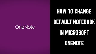 How to Change the Default Notebook in Microsoft OneNote [upl. by Spanos]